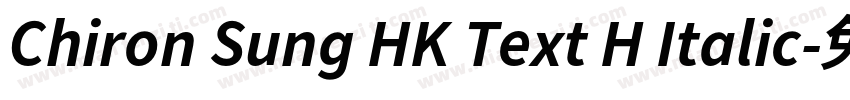 Chiron Sung HK Text H Italic字体转换